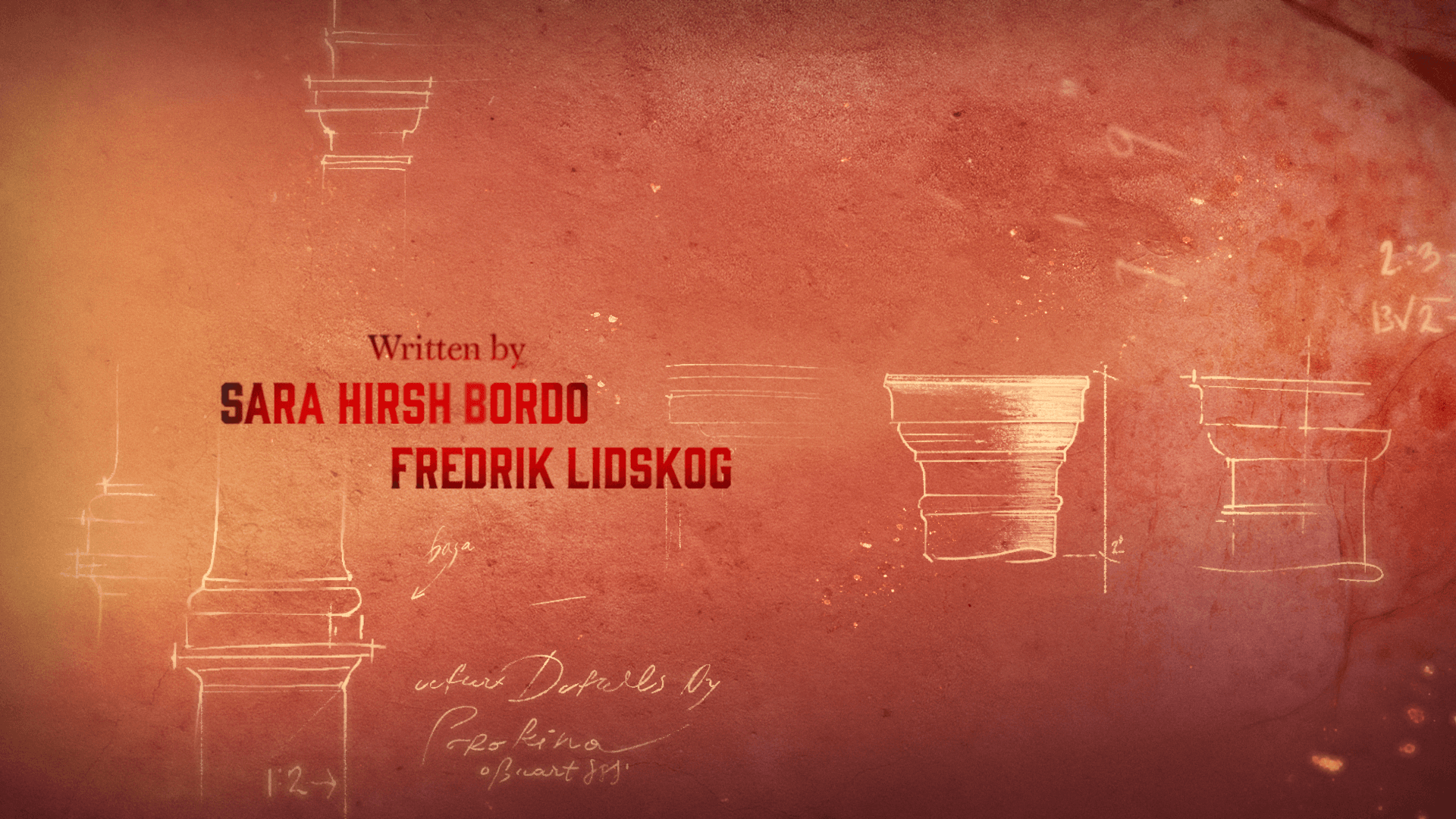Opening title card: Written by Sara Hirsh Bordo and Fredrik Lidskog