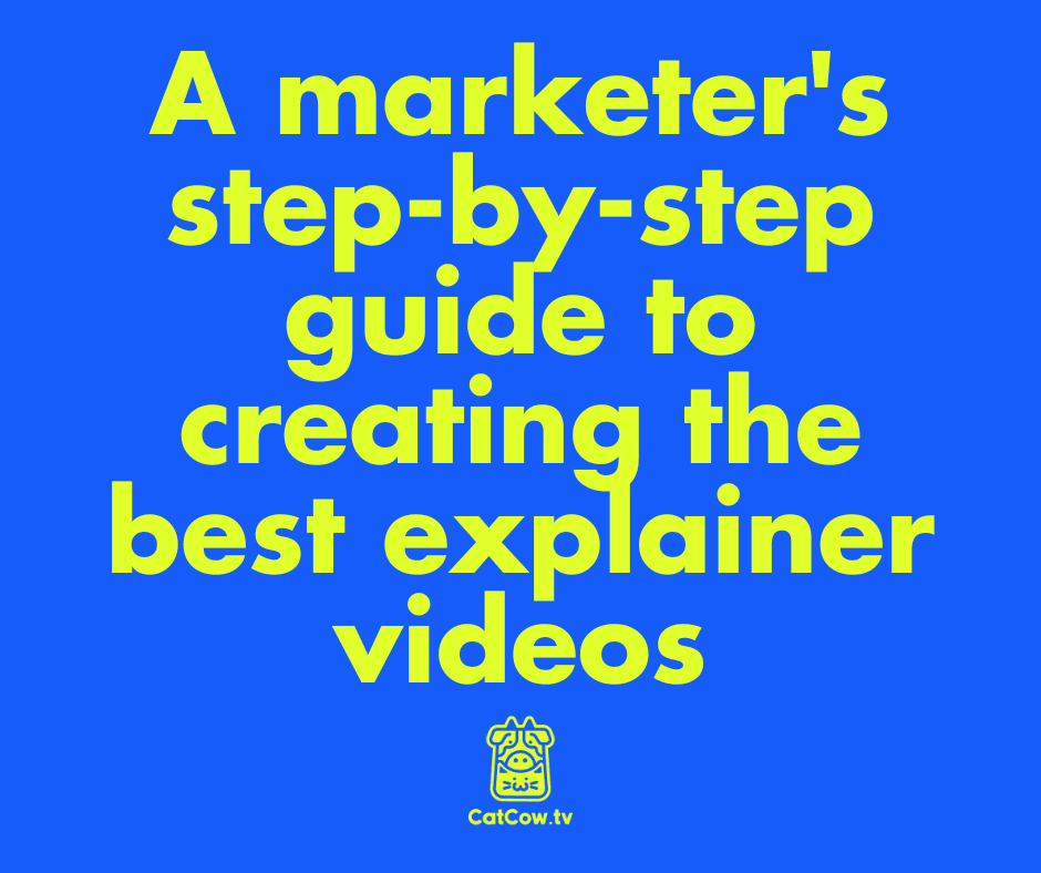 A marketer's step-by-step guide to creating the best explainer videos