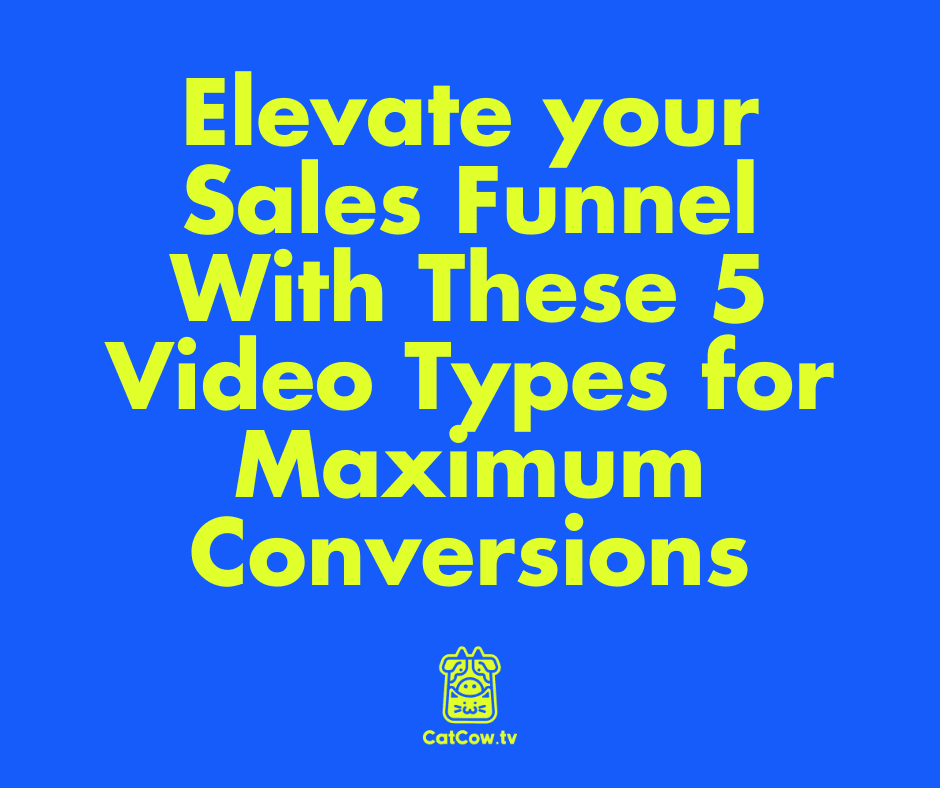 Elevate your Sales Funnel With These 5 Video Types for Maximum Conversions