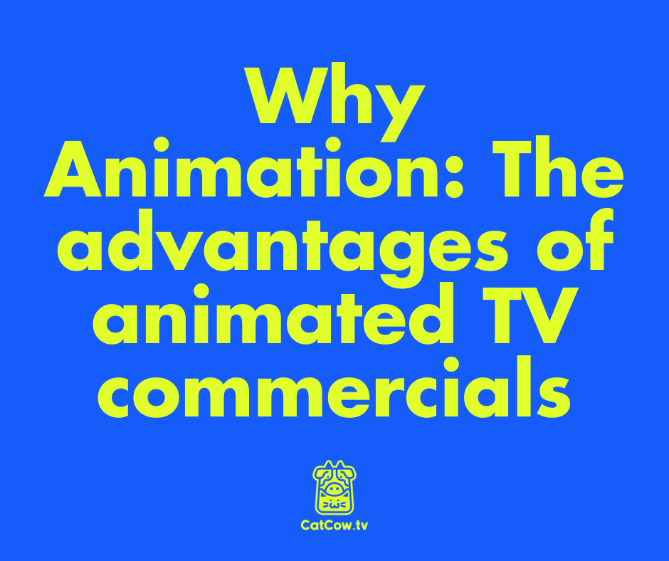 Why Animation: The advantages of animated TV commercials