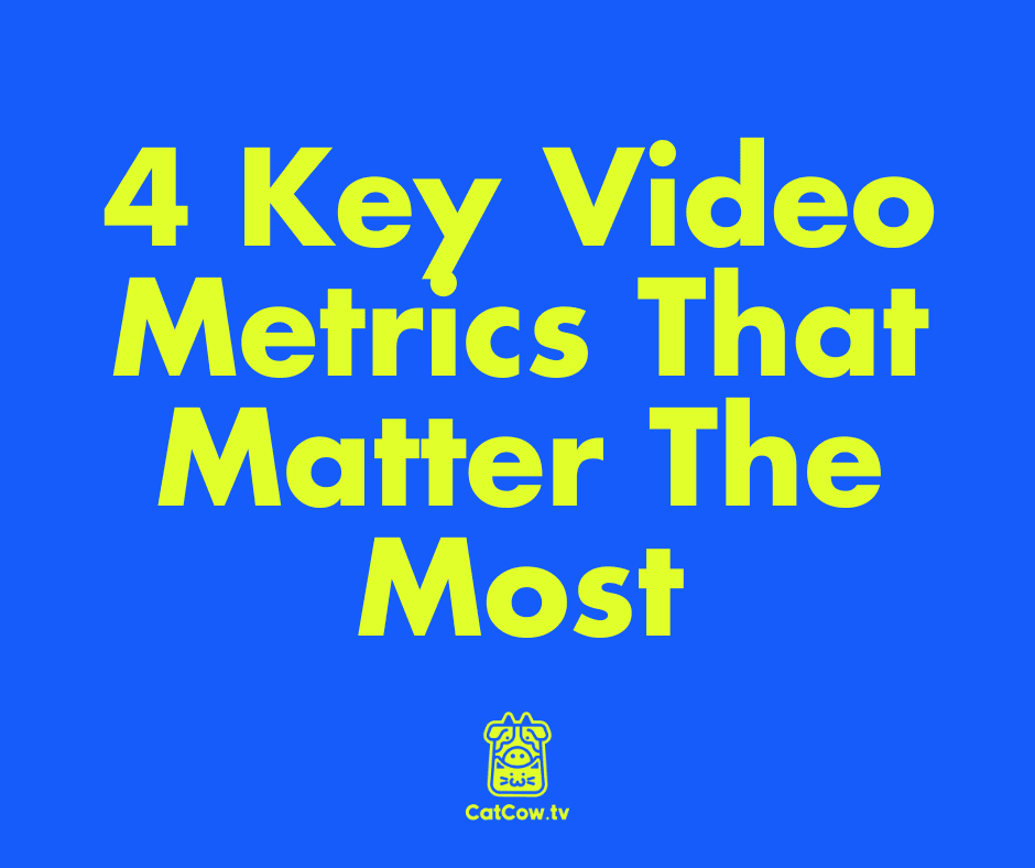 4 Key Video Metrics That Matter The Most