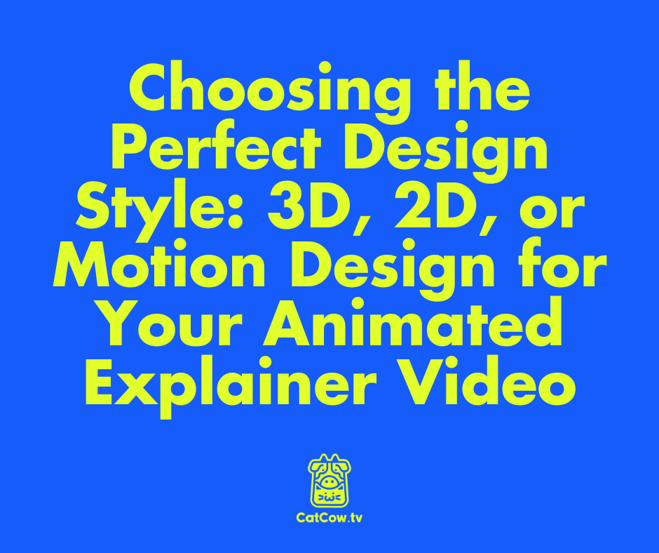 XChoosing the Perfect Design Style: 3D, 2D, or Motion Design for Your Animated Explainer Video