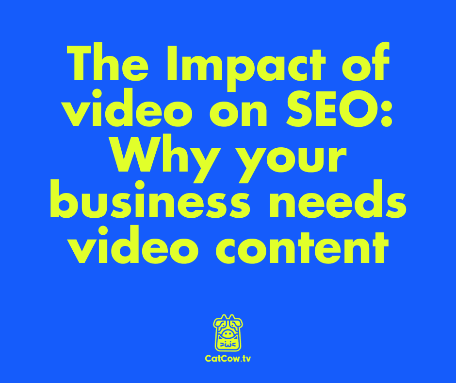 The Impact of video on SEO: Why your business needs video content