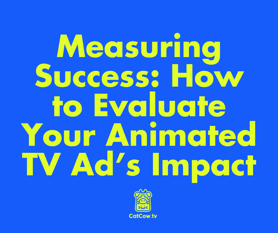 Measuring Success: How to Evaluate Your Animated TV Ad’s Impact