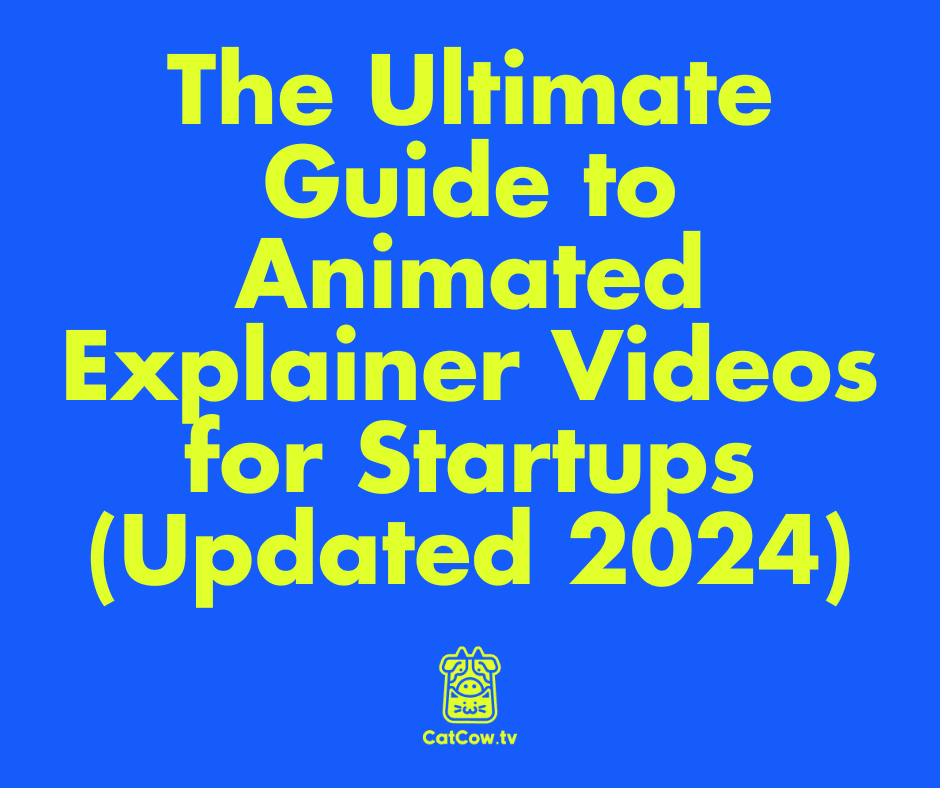 The Ultimate Guide to Animated Explainer Videos for Startups (Updated 2024)