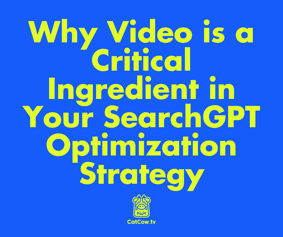 Why Video is a Critical Ingredient in Your SearchGPT Optimization Strategy