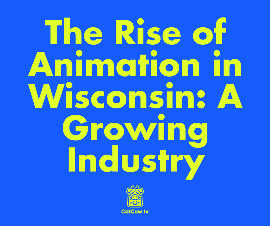 The Rise of Animation in Wisconsin: A Growing Industry