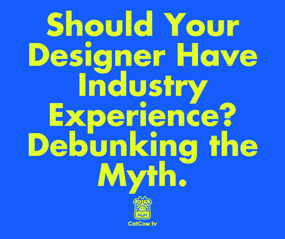 Should Your Designer Have Industry Experience? Debunking the Myth.