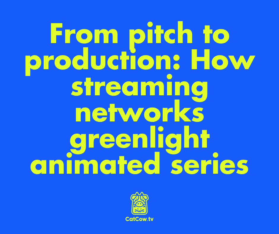 From pitch to production: How streaming networks greenlight animated series