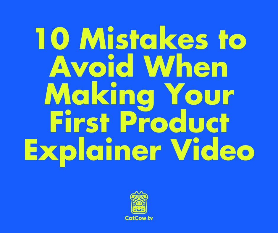 10 Mistakes to Avoid When Making Your First Product Explainer Video